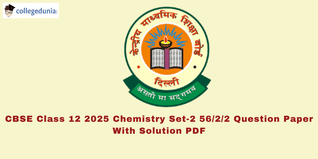 CBSE Board Class 12 Chemistry Question Paper 2025 Set 2 (56-2-2) Available- Download Solution PDF with Answer Key